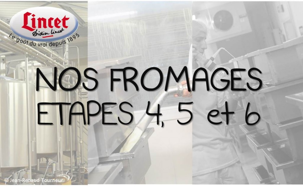 Etapes 4 5 6 Fromagerie Lincet 